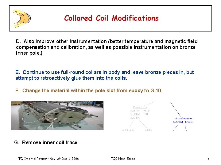 Collared Coil Modifications D. Also improve other instrumentation (better temperature and magnetic field compensation
