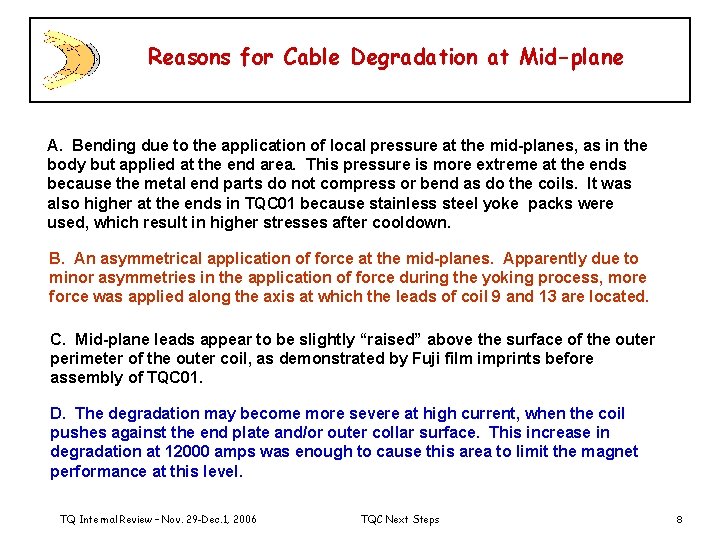 Reasons for Cable Degradation at Mid-plane A. Bending due to the application of local