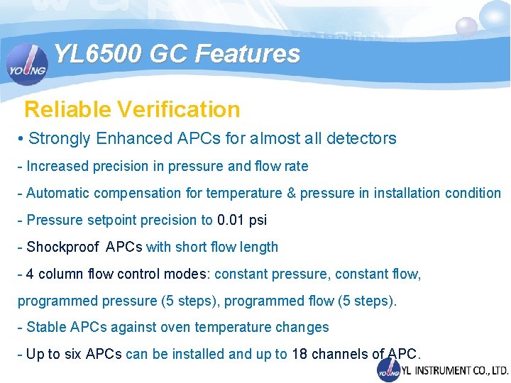 YL 6500 GC Features Reliable Verification • Strongly Enhanced APCs for almost all detectors