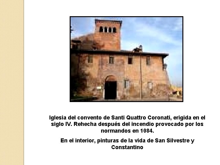 Iglesia del convento de Santi Quattro Coronati, erigida en el siglo IV. Rehecha después