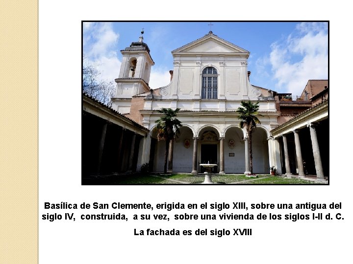 Basílica de San Clemente, erigida en el siglo XIII, sobre una antigua del siglo