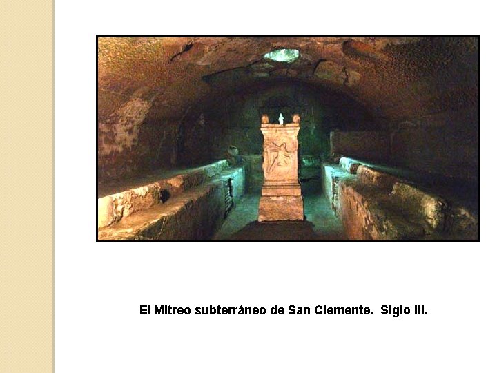 El Mitreo subterráneo de San Clemente. Siglo III. 