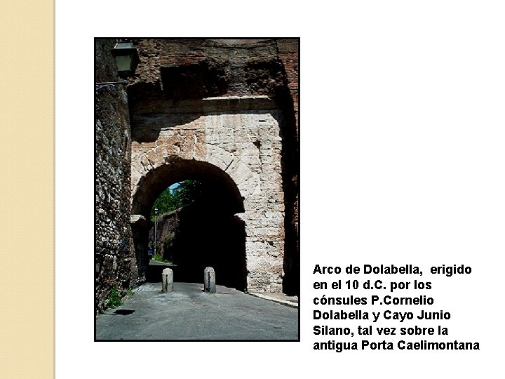 Arco de Dolabella, erigido en el 10 d. C. por los cónsules P. Cornelio