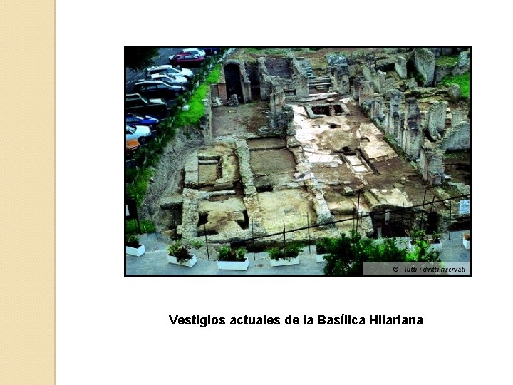 Vestigios actuales de la Basílica Hilariana 