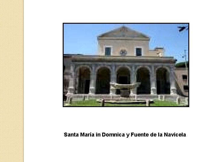 Santa María in Domnica y Fuente de la Navicela 