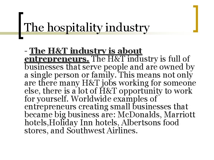 The hospitality industry - The H&T industry is about entrepreneurs. The H&T industry is