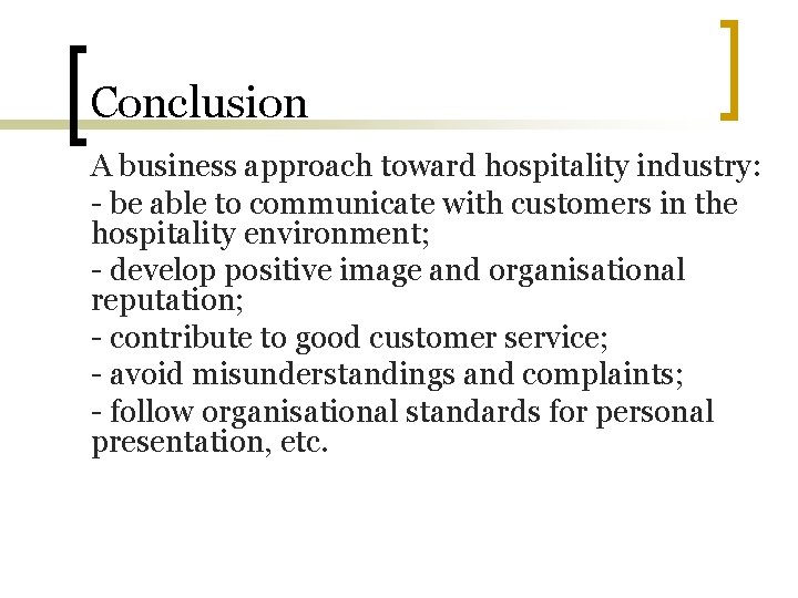Conclusion A business approach toward hospitality industry: - be able to communicate with customers