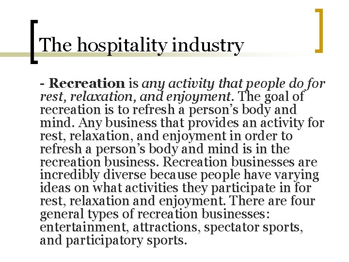 The hospitality industry - Recreation is any activity that people do for rest, relaxation,