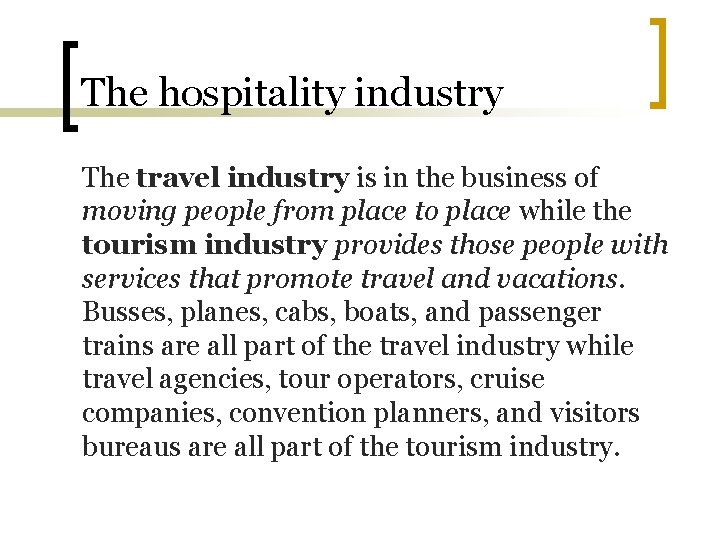 The hospitality industry The travel industry is in the business of moving people from The hospitality industry The travel industry is in the business of moving people from