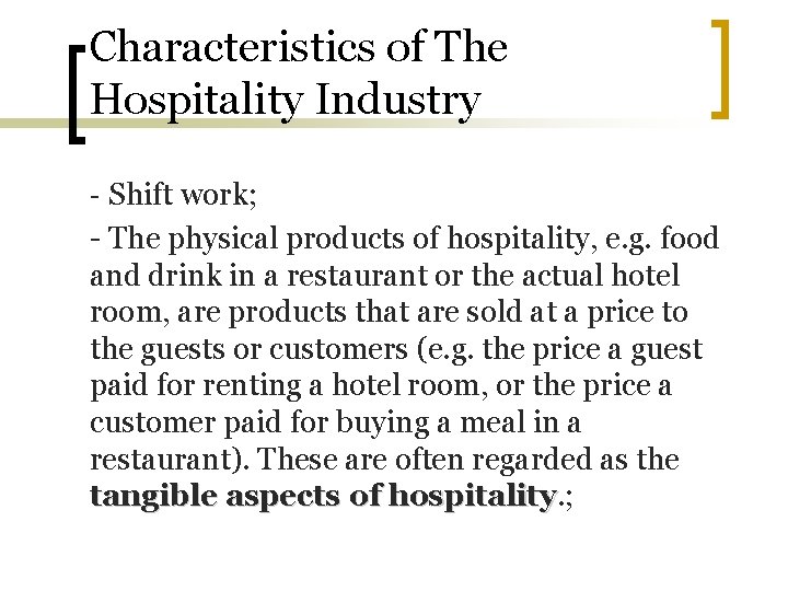 Characteristics of The Hospitality Industry - Shift work; - The physical products of hospitality,