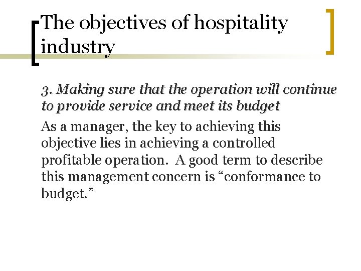 The objectives of hospitality industry 3. Making sure that the operation will continue to
