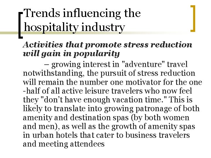 Trends influencing the hospitality industry Activities that promote stress reduction will gain in popularity