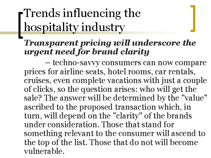 Trends influencing the hospitality industry Transparent pricing will underscore the urgent need for brand Trends influencing the hospitality industry Transparent pricing will underscore the urgent need for brand