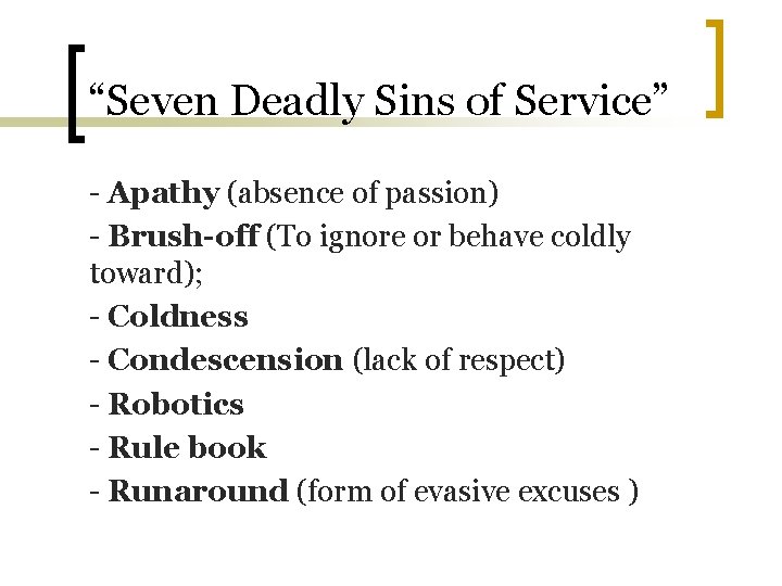 “Seven Deadly Sins of Service” - Apathy (absence of passion) - Brush-off (To ignore