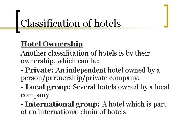 Classification of hotels Hotel Ownership Another classification of hotels is by their ownership, which Classification of hotels Hotel Ownership Another classification of hotels is by their ownership, which