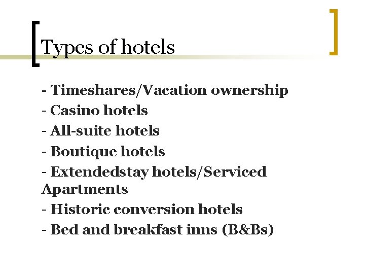 Types of hotels - Timeshares/Vacation ownership - Casino hotels - All-suite hotels - Boutique