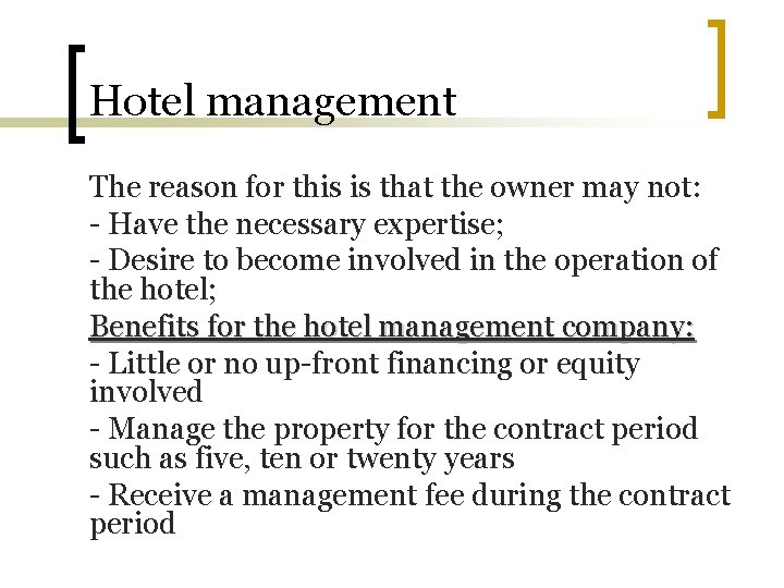 Hotel management The reason for this is that the owner may not: - Have