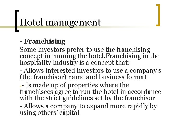 Hotel management - Franchising Some investors prefer to use the franchising concept in running