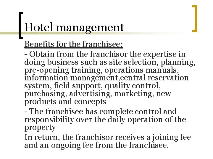 Hotel management Benefits for the franchisee: - Obtain from the franchisor the expertise in