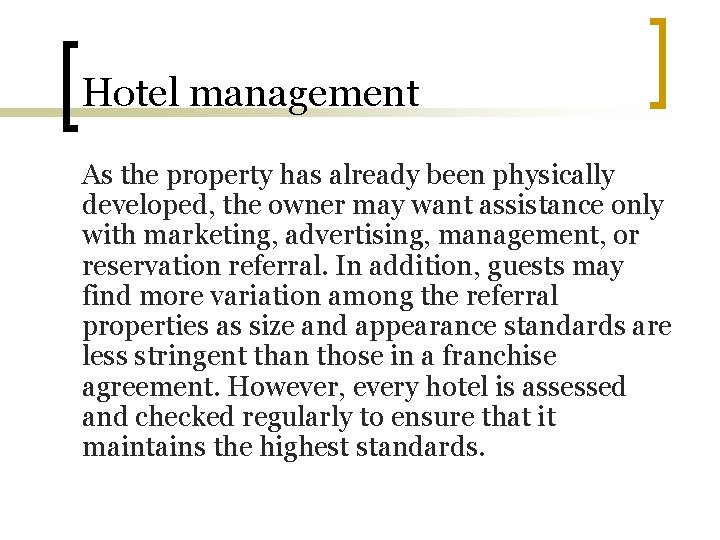 Hotel management As the property has already been physically developed, the owner may want