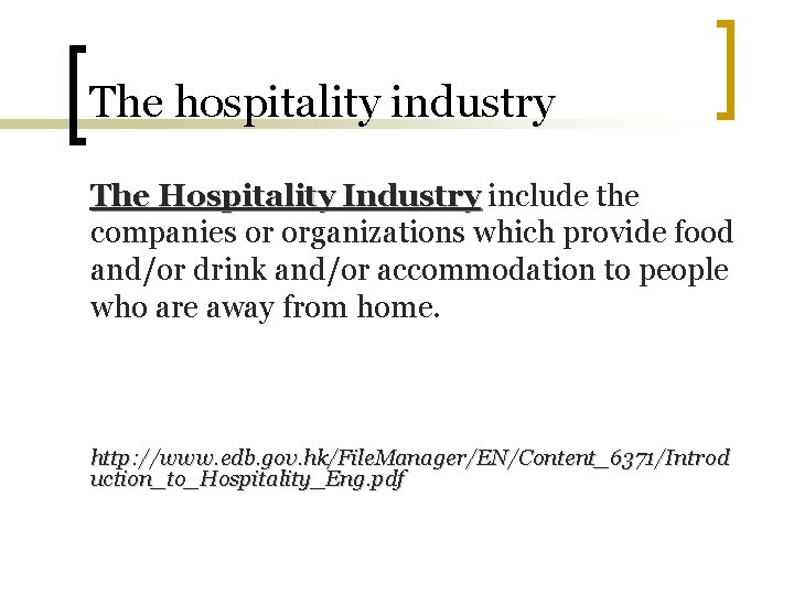 The hospitality industry The Hospitality Industry include the companies or organizations which provide food