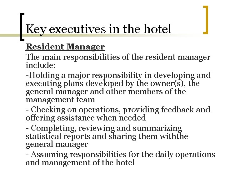 Key executives in the hotel Resident Manager The main responsibilities of the resident manager