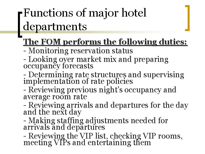 Functions of major hotel departments The FOM performs the following duties: - Monitoring reservation