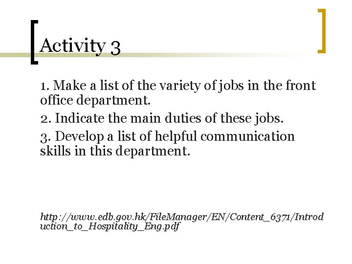 Activity 3 1. Make a list of the variety of jobs in the front