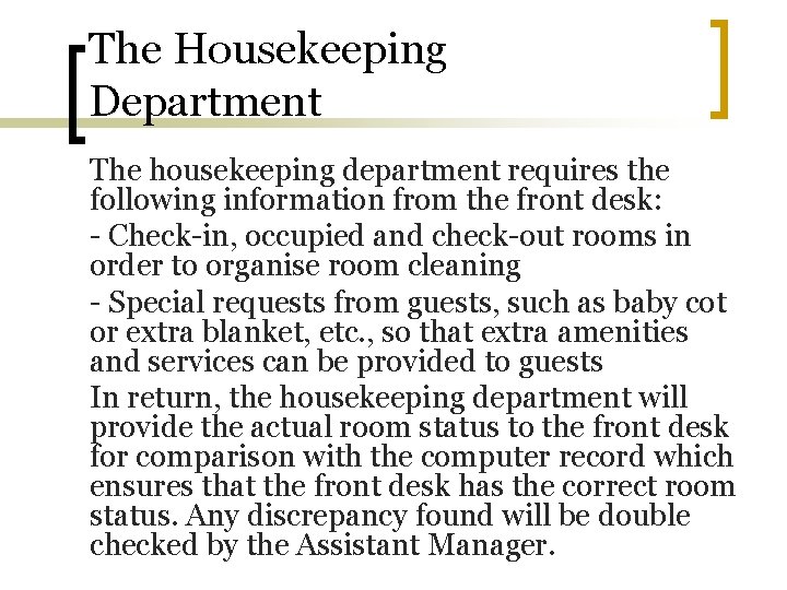 The Housekeeping Department The housekeeping department requires the following information from the front desk: