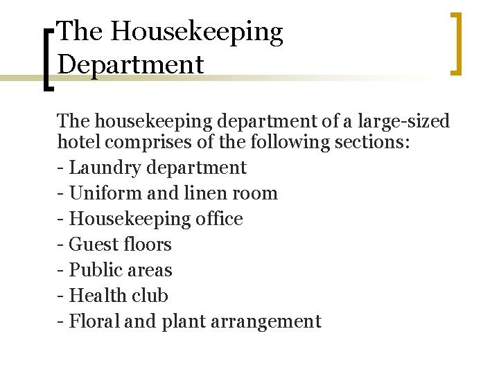 The Housekeeping Department The housekeeping department of a large-sized hotel comprises of the following The Housekeeping Department The housekeeping department of a large-sized hotel comprises of the following