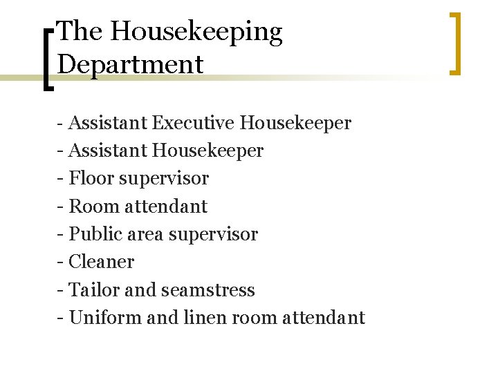 The Housekeeping Department - Assistant Executive Housekeeper - Assistant Housekeeper - Floor supervisor -