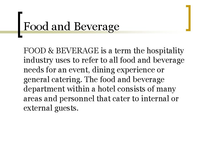 Food and Beverage FOOD & BEVERAGE is a term the hospitality industry uses to