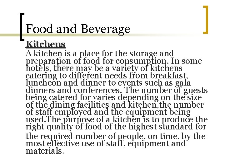 Food and Beverage Kitchens A kitchen is a place for the storage and preparation