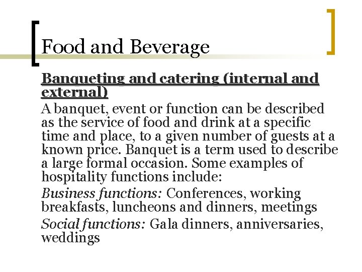 Food and Beverage Banqueting and catering (internal and external) A banquet, event or function