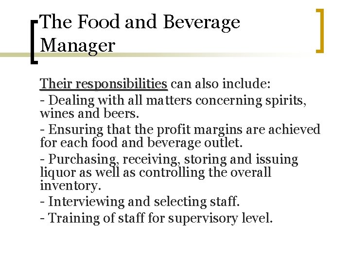 The Food and Beverage Manager Their responsibilities can also include: - Dealing with all The Food and Beverage Manager Their responsibilities can also include: - Dealing with all