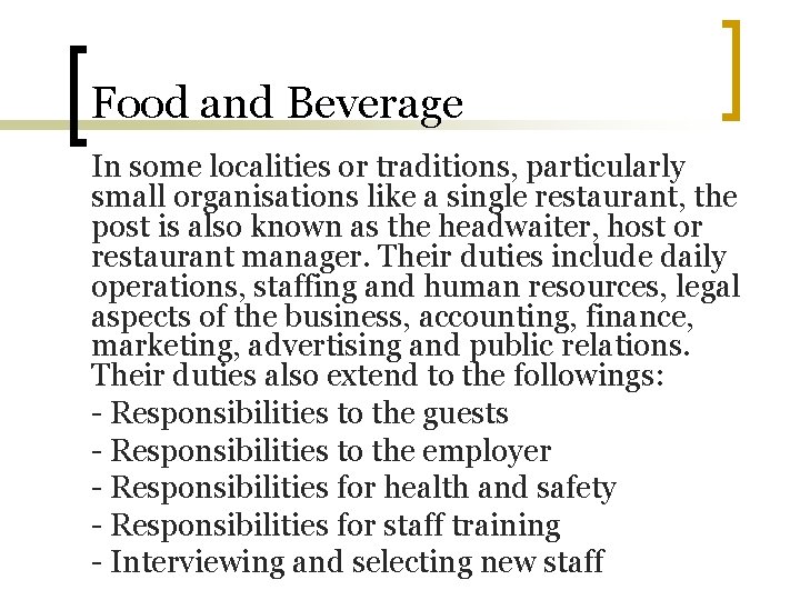 Food and Beverage In some localities or traditions, particularly small organisations like a single