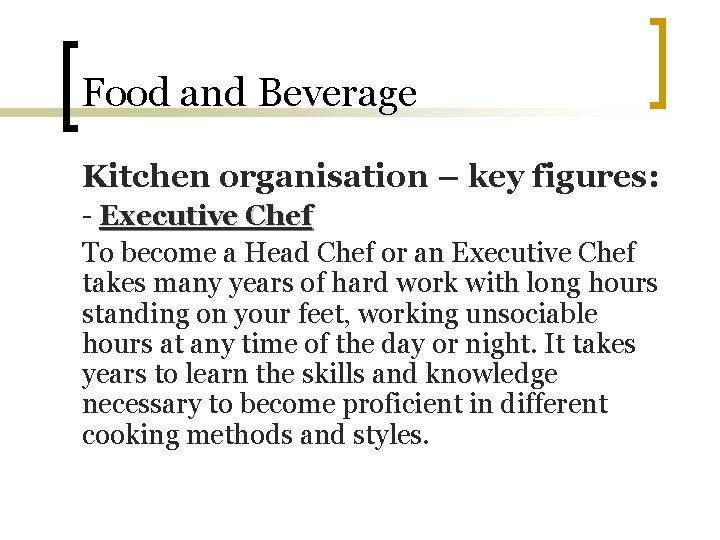 Food and Beverage Kitchen organisation – key figures: - Executive Chef To become a