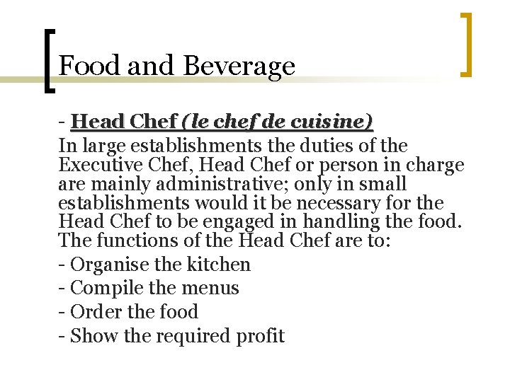 Food and Beverage - Head Chef (le chef de cuisine) In large establishments the