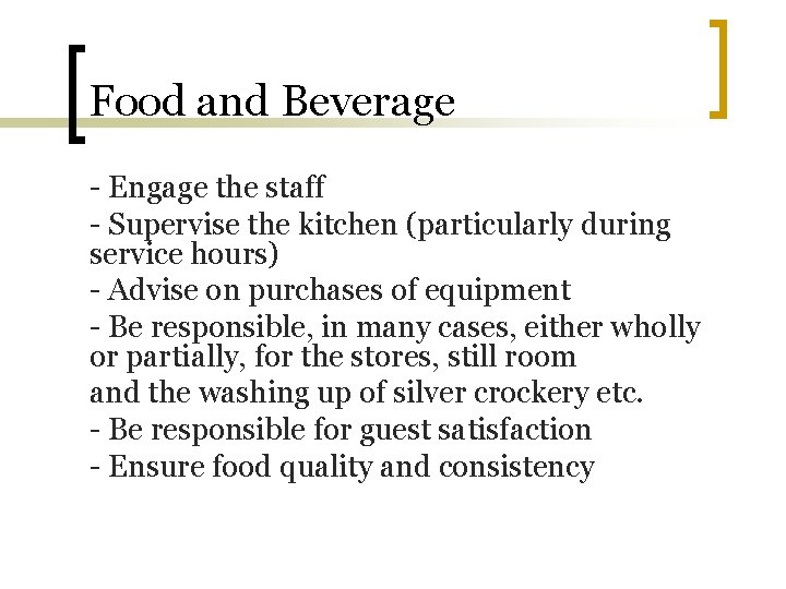 Food and Beverage - Engage the staff - Supervise the kitchen (particularly during service