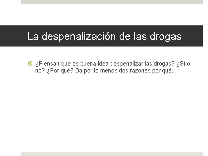 La despenalización de las drogas ¿Piensan que es buena idea despenalizar las drogas? ¿Sí