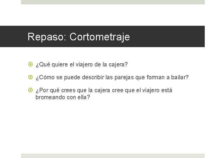 Repaso: Cortometraje ¿Qué quiere el viajero de la cajera? ¿Cómo se puede describir las