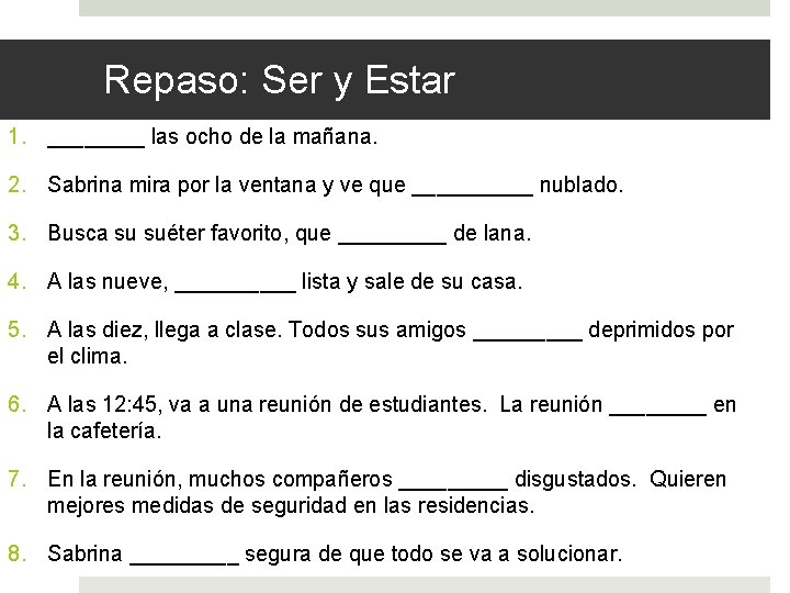 Repaso: Ser y Estar 1. ____ las ocho de la mañana. 2. Sabrina mira