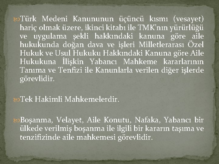  Türk Medeni Kanununun üçüncü kısmı (vesayet) hariç olmak üzere, ikinci kitabı ile TMK’nın