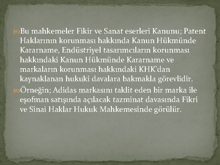  Bu mahkemeler Fikir ve Sanat eserleri Kanunu; Patent Haklarının korunması hakkında Kanun Hükmünde