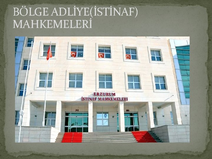 BÖLGE ADLİYE(İSTİNAF) MAHKEMELERİ 