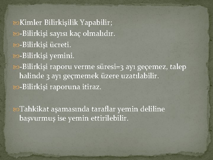  Kimler Bilirkişilik Yapabilir; -Bilirkişi sayısı kaç olmalıdır. -Bilirkişi ücreti. -Bilirkişi yemini. -Bilirkişi raporu