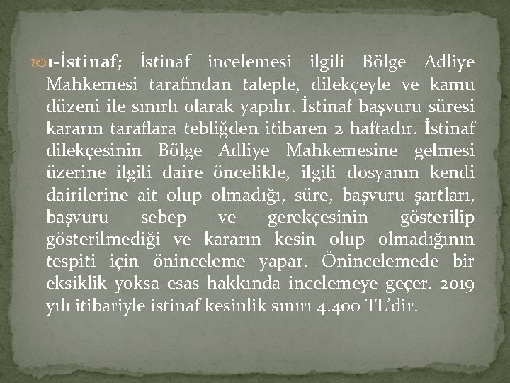  1 -İstinaf; İstinaf incelemesi ilgili Bölge Adliye Mahkemesi tarafından taleple, dilekçeyle ve kamu