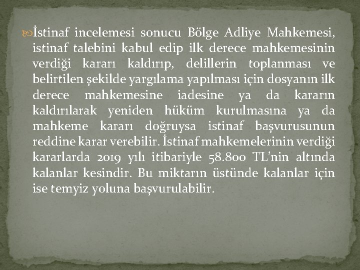  İstinaf incelemesi sonucu Bölge Adliye Mahkemesi, istinaf talebini kabul edip ilk derece mahkemesinin