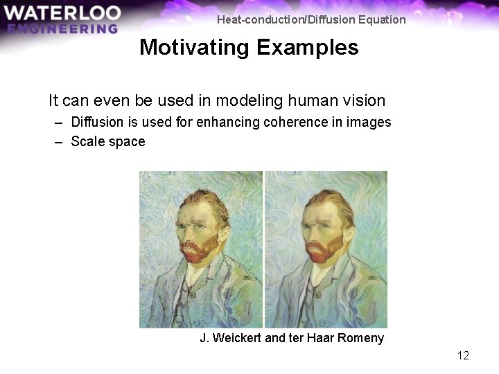 Heat-conduction/Diffusion Equation Motivating Examples It can even be used in modeling human vision –