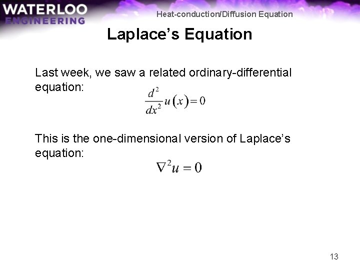 Heat-conduction/Diffusion Equation Laplace’s Equation Last week, we saw a related ordinary-differential equation: This is